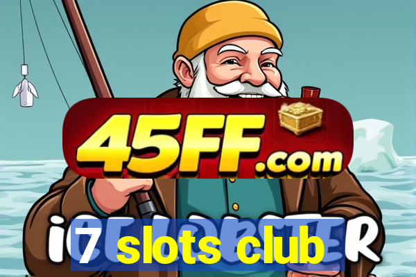 7 slots club